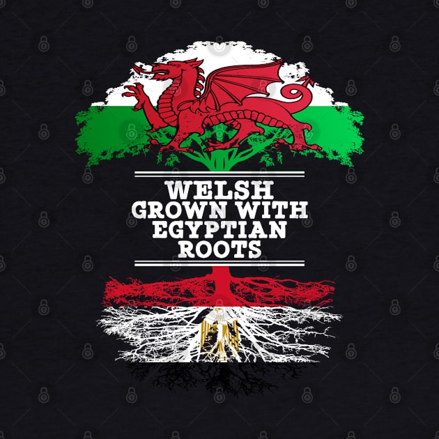 Welsh Grown With Egyptian Roots - Gift for Egyptian With Roots From Egypt by Country Flags